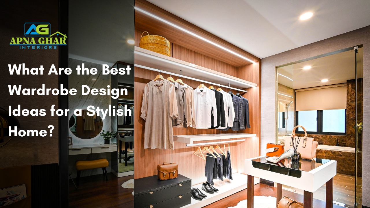 What Are the Best Wardrobe Design Ideas for a Stylish Home?