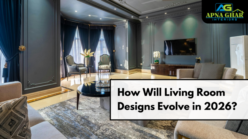 How Will Living Room Designs Evolve in 2026?